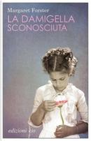La damigella sconosciuta by Margaret Forster