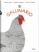Il gallinario by Barbara Sandri, Camilla Pintonato, Francesco Giubbilini