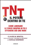 TNT, il potere dentro di te by Claude M. Bristol, Harold Sherman