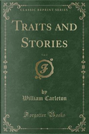 Traits and Stories, Vol. 2 (Classic Reprint) by William Carleton