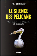 Le silence des pélicans by J.L. Blanchard
