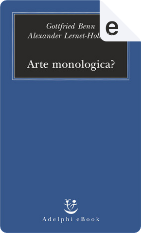 Arte monologica? by Gottfried Benn, Lernet Holenia Alexander