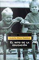 El Mito De La Educacion / the Nurture Assumption by Judith Rich Harris