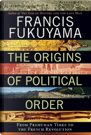 The Origins of Political Order by Francis Fukuyama