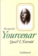 Quoi? by Marguerite Yourcenar