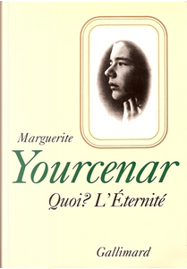 Quoi? by Marguerite Yourcenar