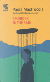 Facebook in the rain by Paola Mastrocola