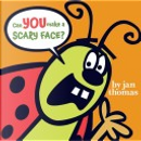 Can You Make a Scary Face? by Jan Thomas