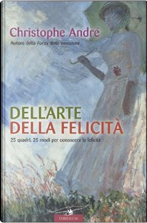 Dell'arte della felicità by Christophe André