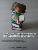 Le rocambolesche avventure di una lettrice compulsiva by Mariachiara Cabrini