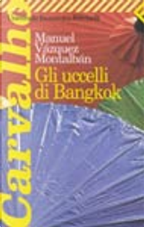 Gli uccelli di Bangkok by Manuel Vázquez Montalbán