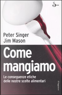 Come mangiamo by Jim Mason, Peter Singer