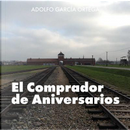 El comprador de aniversarios by Adolfo García Ortega