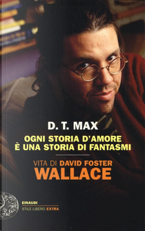 Ogni storia d'amore è una storia di fantasmi by D. T. Max