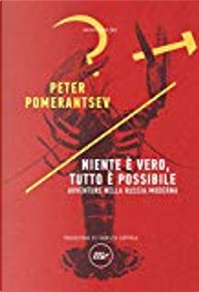 Niente è vero, tutto è possibile by Peter Pomerantsev