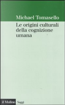 Le origini culturali della cognizione umana by Michael Tomasello