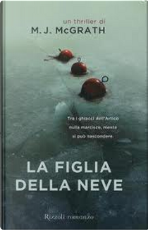 La figlia della neve by M. J. McGrath