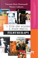 Film che aiutano a stare meglio. Filmtherapy by Monica Calderaro, Vincenzo Maria Mastronardi