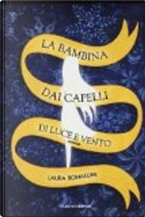 La bambina dai capelli di luce e vento by Laura Bonalumi