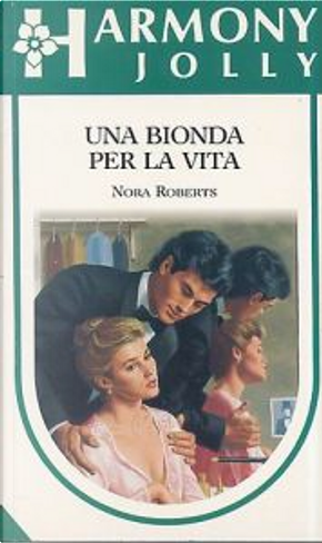 Una bionda per la vita by Nora Roberts, Harlequin Mondadori (Harmony ...
