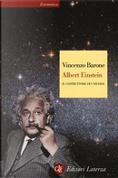 Albert Einstein. Il costruttore di universi by Vincenzo Barone