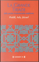 La grande triade della poesia rivoluzionaria ungherese by Attila Jozsef, Endre Ady, Sándor Petöfi