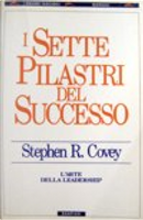 I sette pilastri del successo by Stephen R. Covey