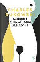 Taccuino di un allegro ubriacone by Charles Bukowski