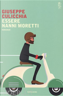 Essere Nanni Moretti by Giuseppe Culicchia