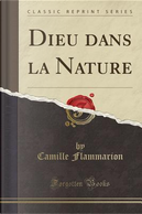 Dieu dans la Nature (Classic Reprint) by Camille Flammarion