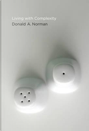 Living With Complexity by Donald A. Norman