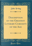 Description of the Greatest Literary Curiosity of the Age (Classic Reprint) by John Irving