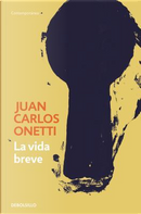 La vida breve by Juan Carlos Onetti