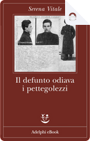 Il defunto odiava i pettegolezzi by Serena Vitale