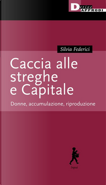 Caccia alle streghe e Capitale by Silvia Federici