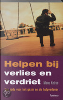 Helpen bij verlies en verdriet by M. Keirse
