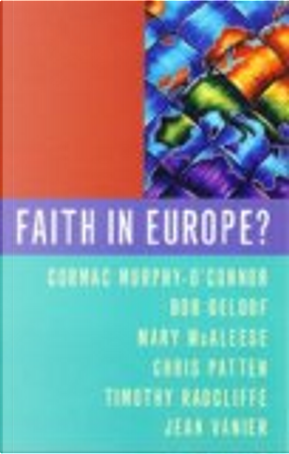 Faith in Europe? by Bob Geldof, Chris Patten, Mary McAleese