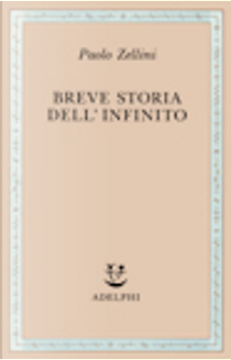 Breve storia dell'infinito by Paolo Zellini