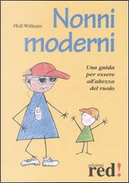 Nonni moderni. Una guida per essere all'altezza del ruolo by Phill Williams