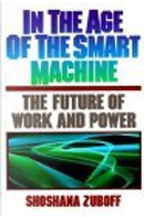 In the Age of the Smart Machine by Shoshana Zuboff