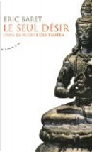 Le seul désir by Éric Baret