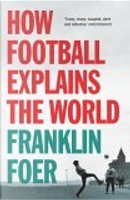 How Football Explains the World by Franklin Foer