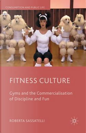 Fitness Culture by Roberta Sassatelli