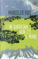 In Sardegna non c'è il mare by Marcello Fois