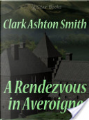 A Rendezvous in Averoigne by Clark Ashton Smith