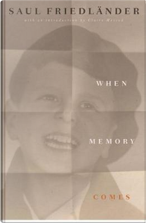 When Memory Comes by Saul Friedlander