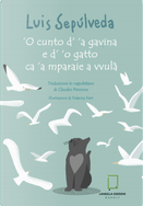 'O cunto d' 'a gavina e d' 'o gatto ca 'a mparaie a vvulà by Luis Sepúlveda