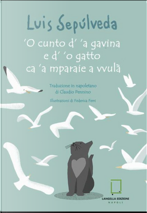 'O cunto d' 'a gavina e d' 'o gatto ca 'a mparaie a vvulà by Luis Sepúlveda