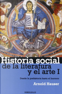 Historia social de la Literatura y el Arte (I) by Arnold Hauser