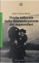 Storia naturale della domesticazione dei mammiferi by Juliet Clutton Brock